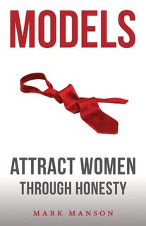 Models: Attract Women Through Honesty - Mark Manson (ISBN 9781463750350)