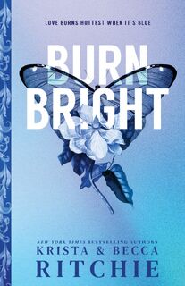 Burn Bright - Krista Ritchie, Becca Ritchie (ISBN 9781464248078)