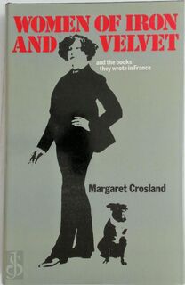 Women of Iron and Velvet, and the Books They Wrote in France - Margaret Crosland (ISBN 9780094615007)