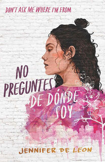 No Preguntes de Dónde Soy / Don't Ask Me Where I'm from - Jennifer de León (ISBN 9798890983015)