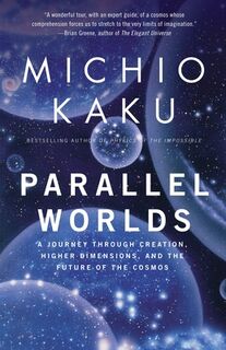 PARALLEL WORLDS - Michio Kaku (ISBN 9781400033720)