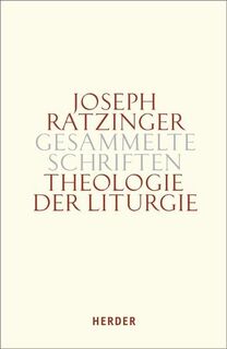 Theologie der Liturgie - Joseph Ratzinger (ISBN 9783451299476)