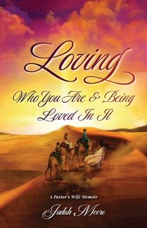 Loving Who You Are and Being Loved in It - Judah Moore (ISBN 9798986580715)