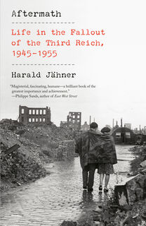 Aftermath: Life in the Fallout of the Third Reich, 1945-1955 - Harald Jähner (ISBN 9780593313930)