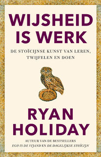 Wijsheid is werk - Ryan Holiday (ISBN 9789400515024)