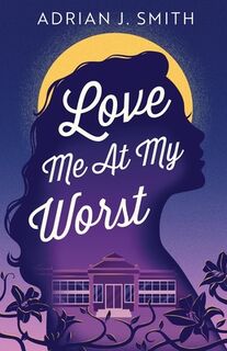 Love Me At My Worst - Adrian J. Smith (ISBN 9781960221087)