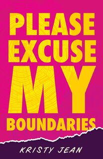 Please Excuse My Boundaries - Kristy Jean (ISBN 9781645385899)