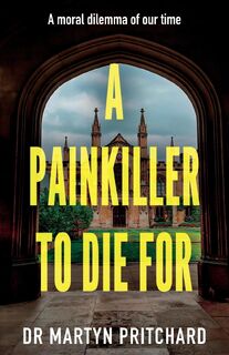 A Painkiller to Die For - Dr Martyn Pritchard (ISBN 9781836283591)