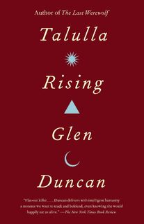 Talulla Rising - Glen Duncan (ISBN 9780307742186)