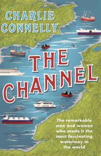 The Channel - Charlie Connelly (ISBN 9781474607926)