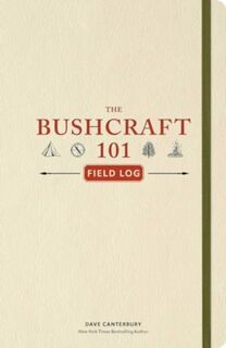 The Bushcraft 101 Field Log - Dave Canterbury (ISBN 9781507223796)