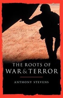 Roots of War and Terror - Anthony Stevens (ISBN 9780826476319)