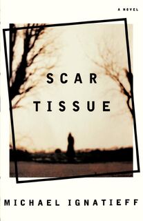 Scar Tissue - Michael Ignatieff (ISBN 9780374527693)