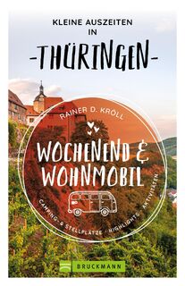 Kleine Auszeiten Wochenend & Wohnmobil Thüringen - Rainer D. Kröll (ISBN 9783734329890)