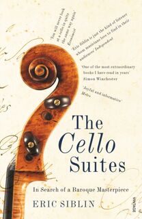 The Cello Suites - Eric Siblin (ISBN 9780099546788)