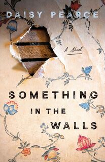 Pearce, D: Something in the Walls - Daisy Pearce (ISBN 9781250334381)