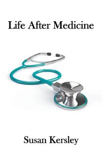 Life After Medicine - Susan Kersley (ISBN 9798201722302)