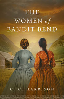The Women of Bandit Bend - C. C. Harrison (ISBN 9781963832167)