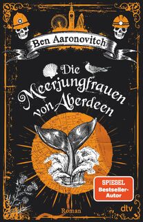 Die Meerjungfrauen von Aberdeen - Ben Aaronovitch (ISBN 9783423264204)