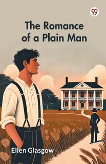 The Romance of a Plain Man (Edition1) - Ellen Glasgow (ISBN 9789370425453)
