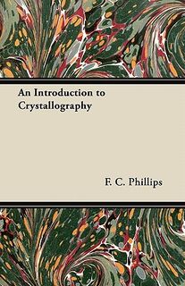 An Introduction to Crystallography - F. C. Phillips (ISBN 9781447417002)