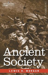 Ancient Society - Lewis H Morgan (ISBN 9781646796397)