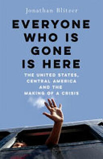 Everyone Who Is Gone Is Here - Jonathan Blitzer (ISBN 9781529039351)