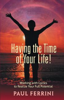 Having the Time of your Life - Paul Ferrini (ISBN 9781879159969)