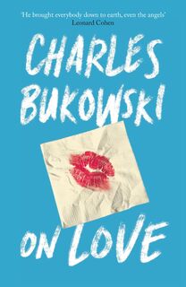 On Love - Charles Bukowski (ISBN 9781782117308)