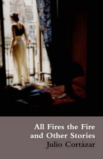 All Fires the Fire - Julio Cortazar (ISBN 9780714534008)