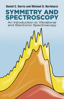 Symmetry and Spectroscopy - Daniel C. Harris, Michael D. Bertolucci (ISBN 9780486661445)