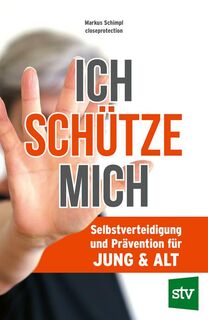 Ich schütze mich - Markus Schimpl, Closeprotection. at (ISBN 9783702020637)