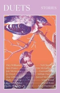 Duets - Jon McGregor, Tim MacGabhann, Gurnaik Johal, Eley Williams (ISBN 9781739830168)