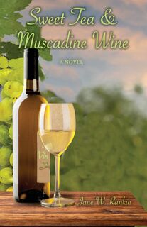 Sweet Tea & Muscadine Wine - Jane W Rankin (ISBN 9798349402005)