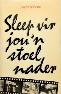 Sleep vir jou 'n stoel nader - André Le Roux (ISBN 9780798120630)