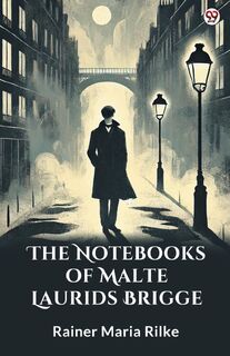 The Notebooks Of Malte Laurids Brigge (Edition1) - Rainer Maria Rilke (ISBN 9789370817722)