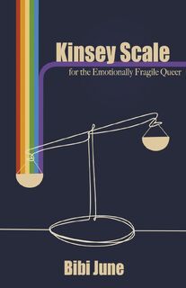 Kinsey Scale for the Emotionally Fragile Queer - Bibi June (ISBN 9781913958244)