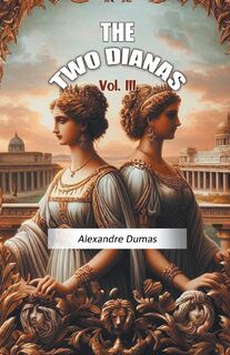 The Two Dianas Vol. III (Edition2024) - Alexandre Dumas (ISBN 9789368094722)