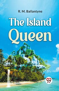 The Island Queen - R.M. Ballantyne (ISBN 9789359392325)