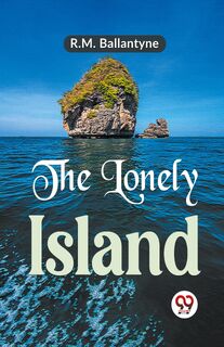 The Lonely Island - R.M. Ballantyne (ISBN 9789359392899)