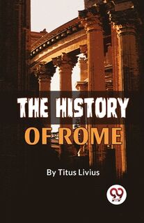 The History of Rome - Titus Livius (ISBN 9789358712001)