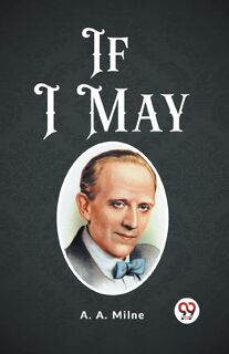 If I May (Edition2023) - A. A Milne (ISBN 9789362208699)