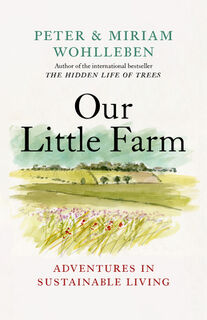 Our Little Farm - Peter Wohlleben, Miriam Wohlleben (ISBN 9781771646253)