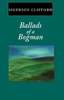 Ballads of a Bogman - Sigerson Clifford (ISBN 9781856350105)