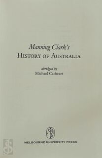 Manning Clark's History of Australia - Manning Clark, Michael Cathcart (ISBN 9780522847796)