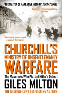 Churchill's Ministry of Ungentlemanly Warfare - Giles Milton (ISBN 9781444798982)