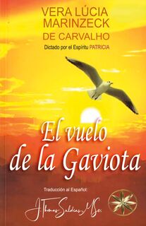 El Vuelo de la Gaviota - Vera Lúcia Marinzeck de Carvalho, Por El Espíritu Patrícia (ISBN 9781088250822)