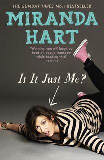 Is It Just Me? - Miranda Hart (ISBN 9781444734164)