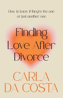 Finding Love After Divorce - Carla Da Costa (ISBN 9780645597899)