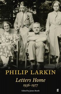 Philip Larkin: Letters Home - Philip Larkin (ISBN 9780571335602)